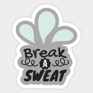 Break A Sweat Sticker